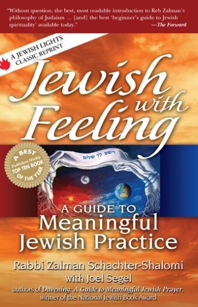 Cover for Schachter-Shalomi, Rabbi Zalman (Rabbi Zalman Schachter-Shalomi ) · Jewish with Feeling: A Guide to Meaningful Jewish Practice (Paperback Book) (2013)