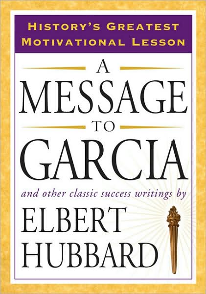 Cover for Elbert Hubbard · Message to Garcia: And Other Classic Success Writings (Paperback Book) (2008)