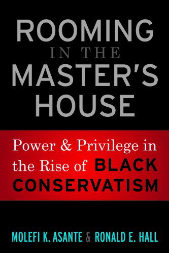 Cover for Molefi Kete Asante · Rooming in the Master's House: Power and Privilege in the Rise of Black Conservatism (Paperback Book) (2010)