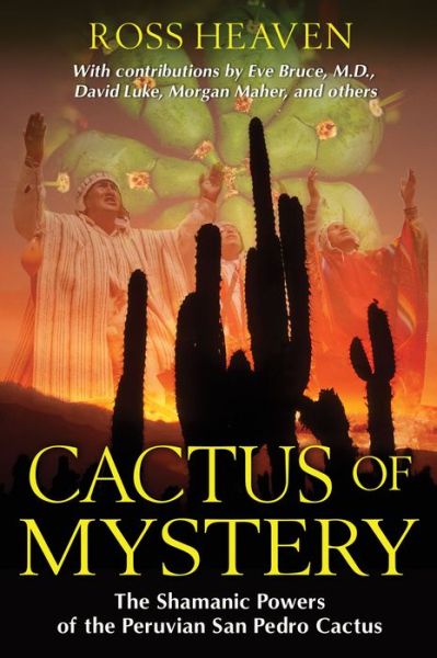 Cover for Ross Heaven · Cactus of Mystery: The Shamanic Powers of the Peruvian San Pedro Cactus (Paperback Book) (2012)