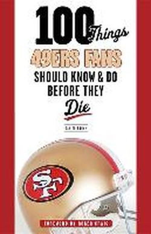 100 Things 49ers Fans Should Know & Do Before They Die - 100 Things...Fans Should Know - Daniel Brown - Książki - Triumph Books - 9781600787911 - 1 września 2013