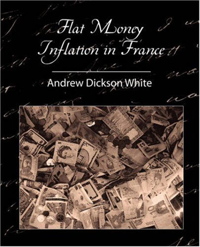 Cover for Andrew Dickson White · Flat Money Inflation in France (Paperback Book) (2007)