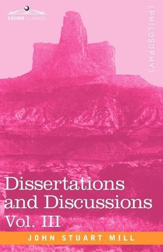 Cover for John Stuart Mill · Dissertations and Discussions, Vol. III (Paperback Book) (2013)
