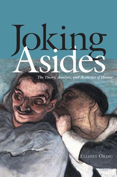 Cover for Elliott Oring · Joking Asides: The Theory, Analysis, and Aesthetics of Humor (Paperback Book) (2016)