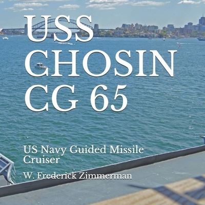 USS Chosin CG 65 - W Frederick Zimmerman - Books - Nimble Books - 9781608880911 - August 27, 2020