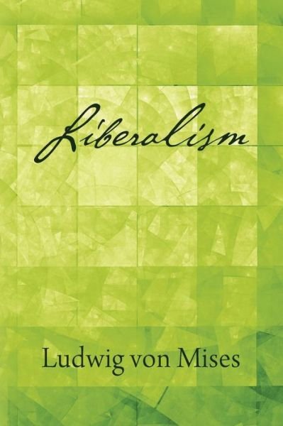 Cover for Ludwig von Mises · Liberalism (Taschenbuch) (2018)