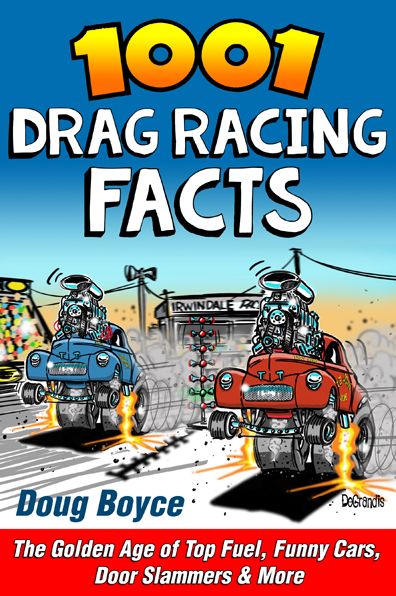 Cover for Doug Boyce · 1001 Drag Racing Facts: the Golden Age of Top Fuel, Funny Cars, Door Slammers and More (Paperback Book) (2015)