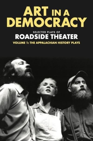 Cover for Ben Fink · Art in a Democracy: Selected Plays of Roadside Theater, Volume 1: The Appalachian History Plays, 1975-1989 (Hardcover Book) (2023)