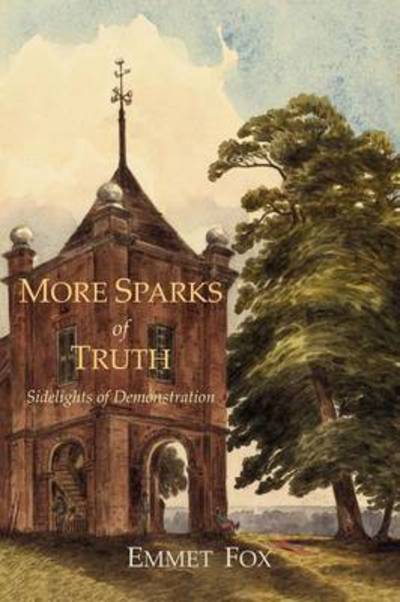 More Sparks Of Truth - Emmet Fox - Books - Martino Fine Books - 9781614270911 - June 22, 2011