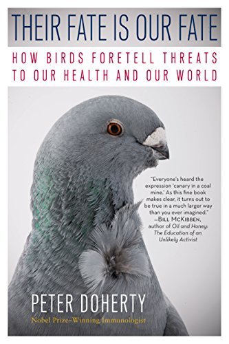 Their Fate is Our Fate: How Birds Foretell Threats to Our Health and Our World - Peter Doherty - Books - The Experiment - 9781615190911 - September 10, 2013