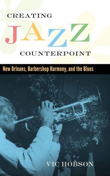 Cover for Vic Hobson · Creating Jazz Counterpoint: New Orleans, Barbershop Harmony, and the Blues (Gebundenes Buch) (2014)