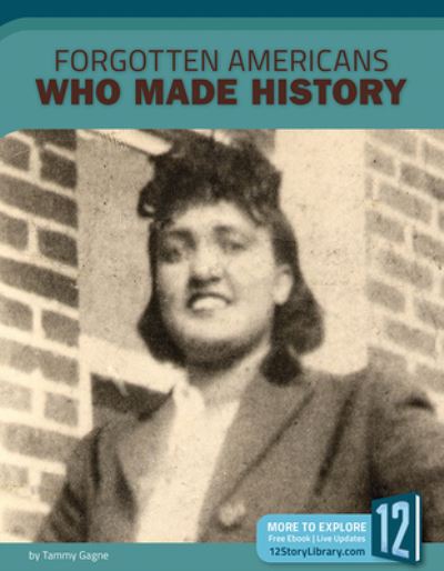 Cover for Tammy Gagne · Forgotten Americans Who Made History (Hardcover Book) (2019)