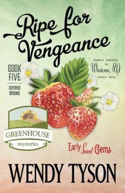 Ripe for Vengeance - Wendy Tyson - Books - Henery Press - 9781635114911 - July 16, 2019