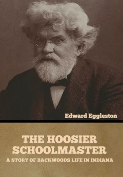 Cover for Edward Eggleston · The Hoosier Schoolmaster (Hardcover Book) (2022)