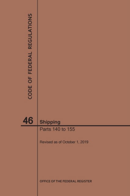 Cover for Nara · Code of Federal Regulations Title 46, Shipping, Parts 140-155, 2019 - Code of Federal Regulations (Paperback Book) [2019th 2019 edition] (2019)