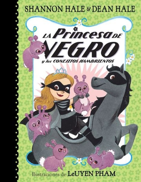 Cover for Shannon Hale · La Princesa de Negro y los conejitos hambrientos / The Princess in Black and the Hungry Bunny Horde (Paperback Book) (2019)
