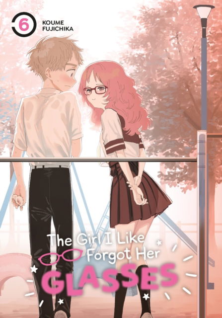 Cover for Koume Fujichika · The Girl I Like Forgot Her Glasses 06 (Pocketbok) (2023)