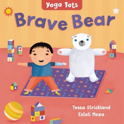 Cover for Tessa Strickland · Yoga Tots: Brave Bear (Kartonbuch) (2022)