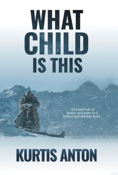 Cover for Kurtis Anton · What Child Is This (Book) (2022)