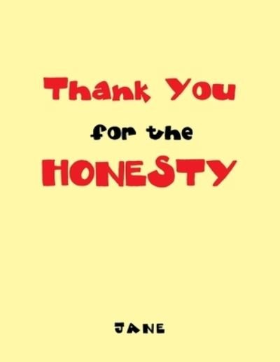 Thank You for the Honesty - Jane - Libros - Xlibris Corporation LLC - 9781669829911 - 16 de junio de 2022