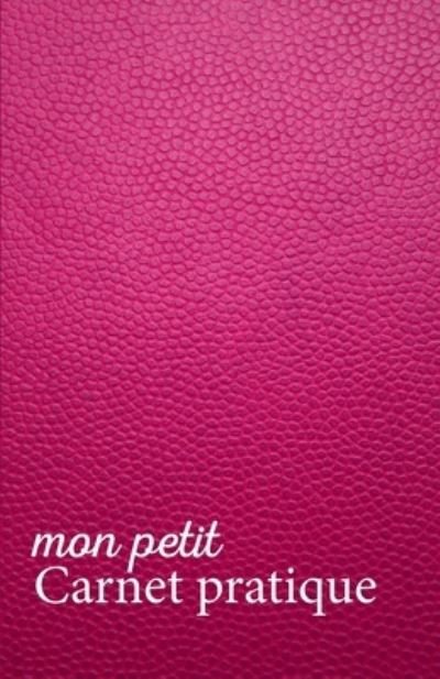 Cover for Mes Petits Calepins V1 V10 Editions · Mon petit Carnet pratique (Pocketbok) (2019)