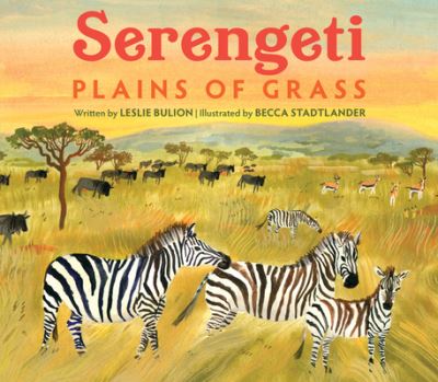 Cover for Leslie Bulion · Serengeti: Plains of Grass (Hardcover Book) (2022)