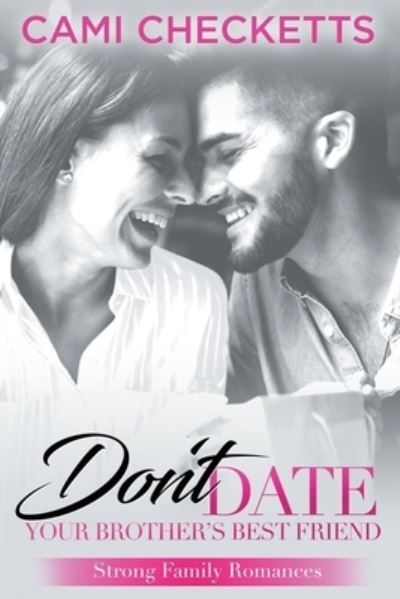 Cover for Cami Checketts · Don't Date Your Brother's Best Friend (Paperback Book) (2019)