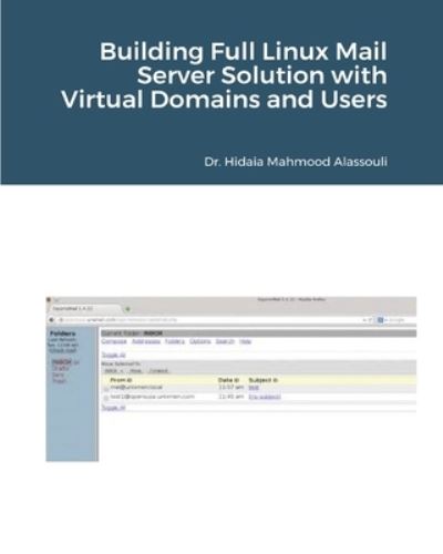 Cover for Dr Hidaia Mahmood Alassouli · Building Full Linux Mail Server Solution with Virtual Domains and Users (Paperback Book) (2021)