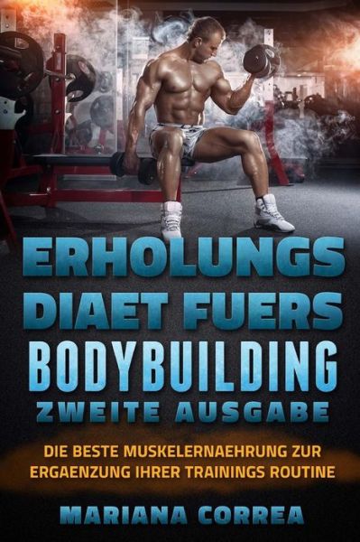 Cover for Mariana Correa · ERHOLUNGS DiAET FUERS BODYBUILDING ZWEITE AUSGABE (Paperback Book) (2018)