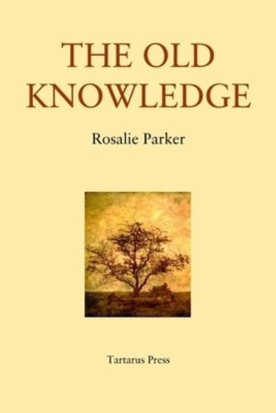 Cover for Rosalie Parker · The Old Knowledge (Pocketbok) (2018)