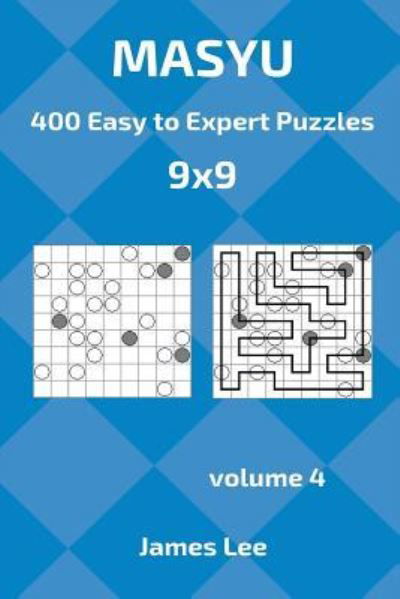 Cover for James Lee · Masyu Puzzles - 400 Easy to Expert 9x9 Vol. 4 (Pocketbok) (2018)
