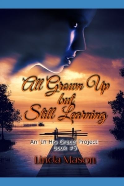 Cover for Linda C Mason · All Grown Up but Still Learning (Paperback Book) (2019)