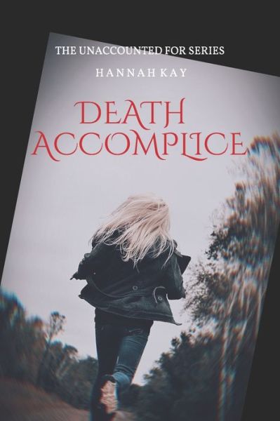 Death Accomplice - Hannah Kay - Books - Createspace Independent Publishing Platf - 9781724412911 - October 21, 2019