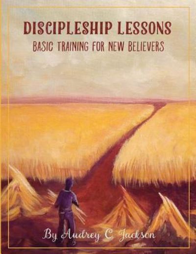 Cover for Audrey C. Jackson · Discipleship Lessons - Basic Training for New Believers (Paperback Book) (2018)