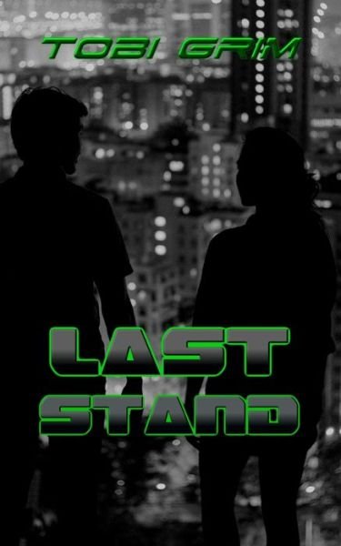 Last Stand - Tobi Grim - Books - Independently Published - 9781728906911 - October 17, 2018