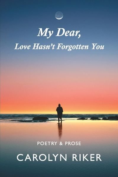 Cover for Carolyn Riker · My Dear, Love Hasn't Forgotten You (Paperback Book) (2019)