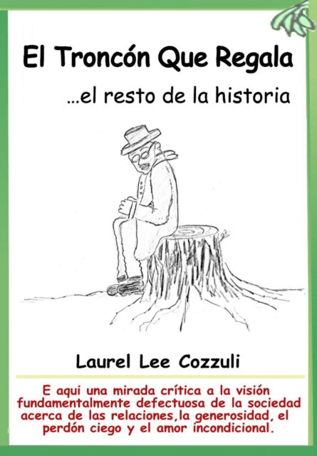 Cover for Laurel Lee Cozzuli · El Troncon Que Regala: ...el resto de la historia (Paperback Book) (2021)