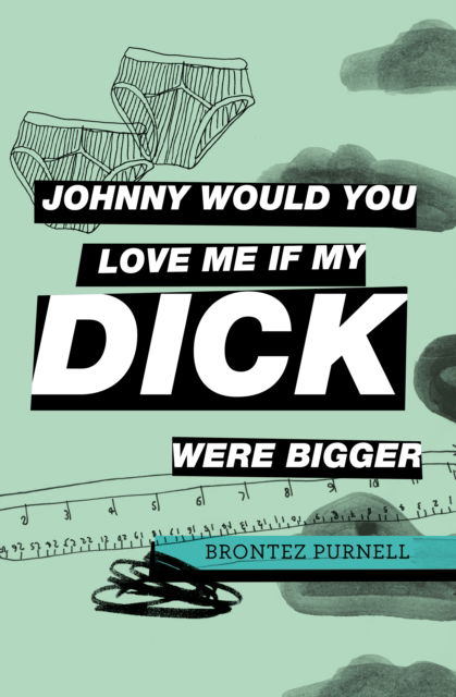 Cover for Brontez Purnell · Johnny Would You Love Me If My Dick Were Bigger (Pocketbok) (2022)