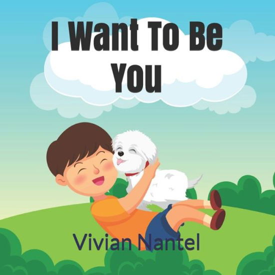 Vivian Nantel · I Want To Be You (Paperback Book) (2020)