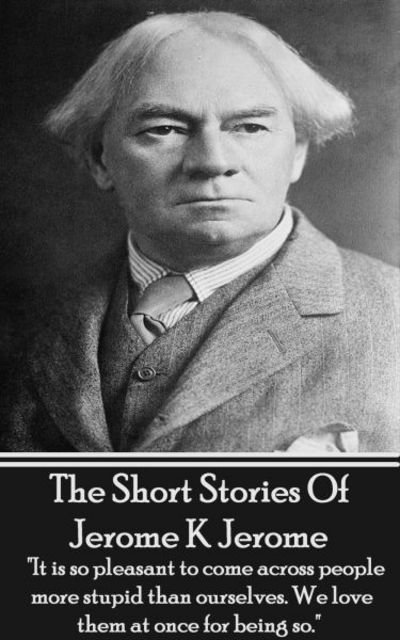 Cover for Jerome K Jerome · The Short Stories of Jerome K Jerome (Pocketbok) (2012)