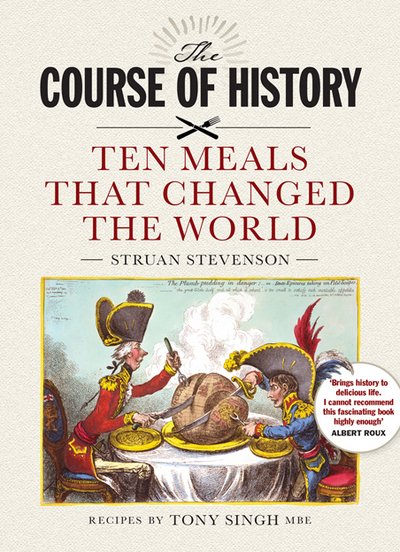 Cover for Struan Stevenson · The Course of History: Ten Meals that Changed the World (Hardcover Book) (2017)