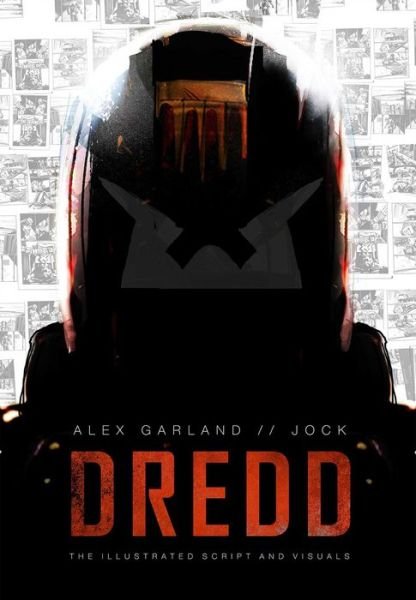 Dredd: The Illustrated Movie Script and Visuals - Alex Garland - Bøker - Rebellion - 9781781082911 - 15. juli 2014
