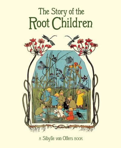 Cover for Sibylle von Olfers · The Story of the Root Children (Gebundenes Buch) [2 Revised edition] (2020)