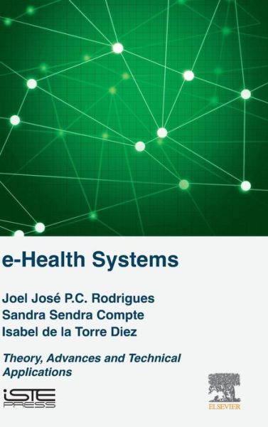 Cover for Joel J. P. C. Rodrigues · E-health Systems: Theory and Technical Applications (Hardcover Book) (2016)