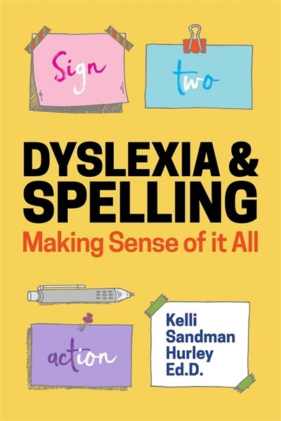 Dyslexia and Spelling: Making Sense of It All - Kelli Sandman-Hurley - Bøker - Jessica Kingsley Publishers - 9781785927911 - 21. juni 2019