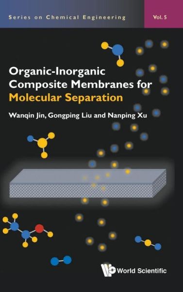 Cover for Jin, Wanqin (Nanjing Univ Of Technology, China) · Organic-inorganic Composite Membranes For Molecular Separation - Series On Chemical Engineering (Hardcover Book) (2017)