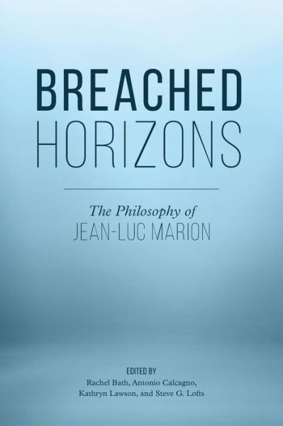 Cover for Rachel Bath · Breached Horizons: The Philosophy of Jean-Luc Marion (Paperback Book) (2019)