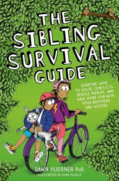 Cover for Huebner, Dawn, PhD · The Sibling Survival Guide: Surefire Ways to Solve Conflicts, Reduce Rivalry, and Have More Fun with your Brothers and Sisters (Pocketbok) (2021)