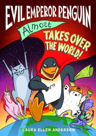 Cover for Laura Ellen Anderson · Evil Emperor Penguin (Almost) Takes Over the World - Evil Emperor Penguin (Paperback Bog) (2019)