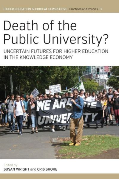 Cover for Susan Wright · Death of the Public University?: Uncertain Futures for Higher Education in the Knowledge Economy - Higher Education in Critical Perspective: Practices and Policies (Paperback Book) (2018)